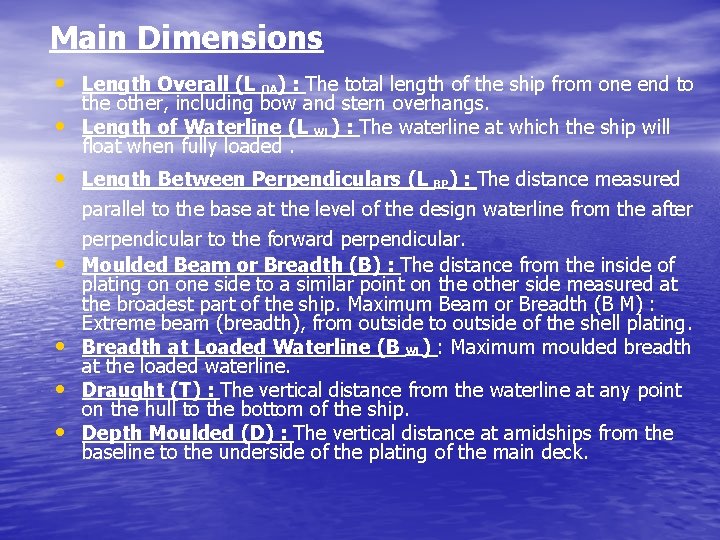Main Dimensions • Length Overall (L OA) : The total length of the ship