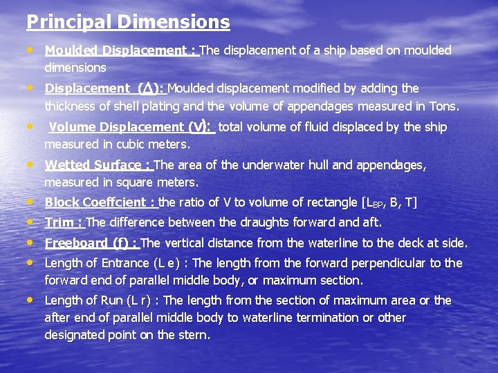 Principal Dimensions • Moulded Displacement : The displacement of a ship based on moulded