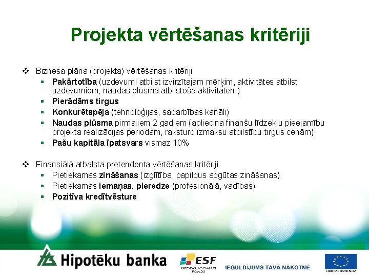 Projekta vērtēšanas kritēriji v Biznesa plāna (projekta) vērtēšanas kritēriji § Pakārtotība (uzdevumi atbilst izvirzītajam