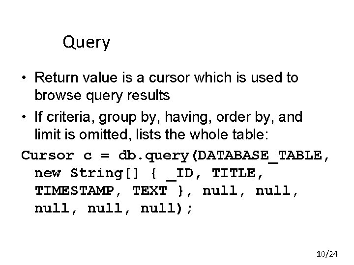 Query • Return value is a cursor which is used to browse query results Query • Return value is a cursor which is used to browse query results