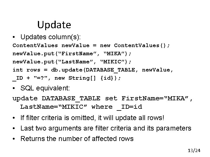 Update • Updates column(s): Content. Values new. Value = new Content. Values(); new. Value. Update • Updates column(s): Content. Values new. Value = new Content. Values(); new. Value.