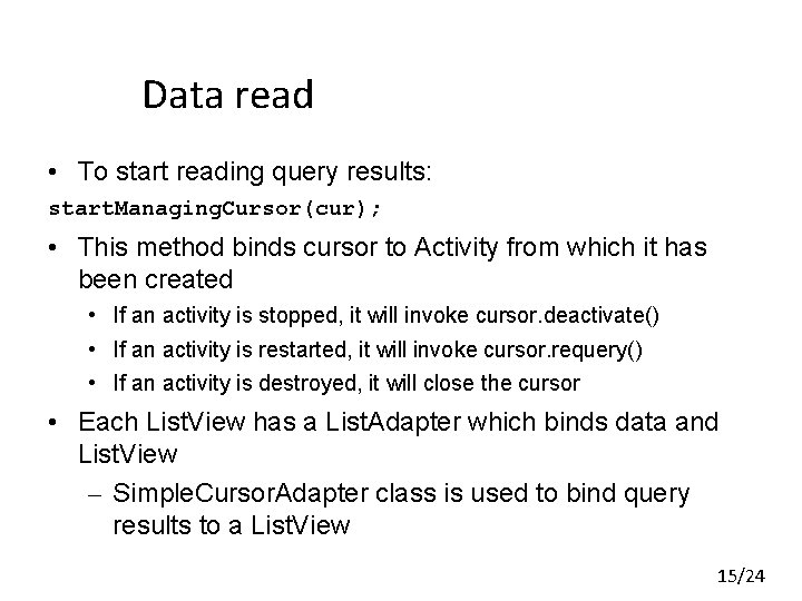 Data read • To start reading query results: start. Managing. Cursor(cur); • This method Data read • To start reading query results: start. Managing. Cursor(cur); • This method