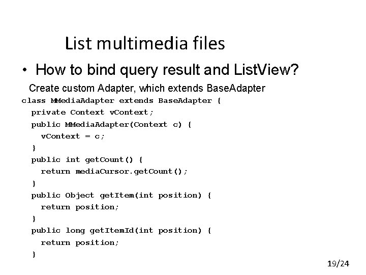 List multimedia files • How to bind query result and List. View? Create custom List multimedia files • How to bind query result and List. View? Create custom