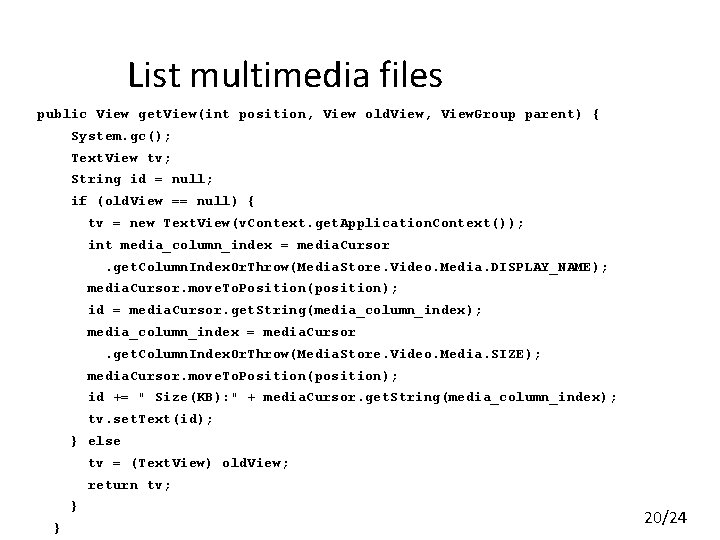 List multimedia files public View get. View(int position, View old. View, View. Group parent) List multimedia files public View get. View(int position, View old. View, View. Group parent)