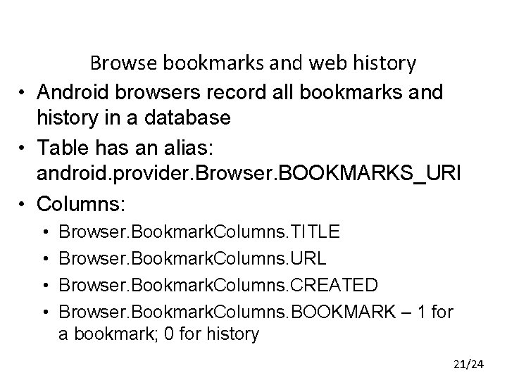 Browse bookmarks and web history • Android browsers record all bookmarks and history in Browse bookmarks and web history • Android browsers record all bookmarks and history in