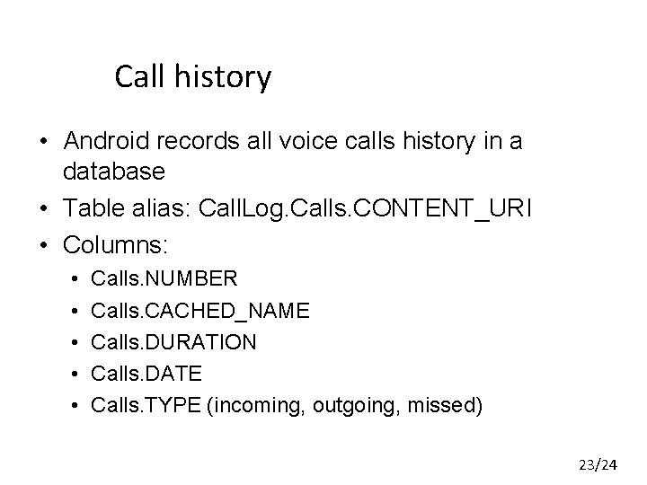 Call history • Android records all voice calls history in a database • Table Call history • Android records all voice calls history in a database • Table