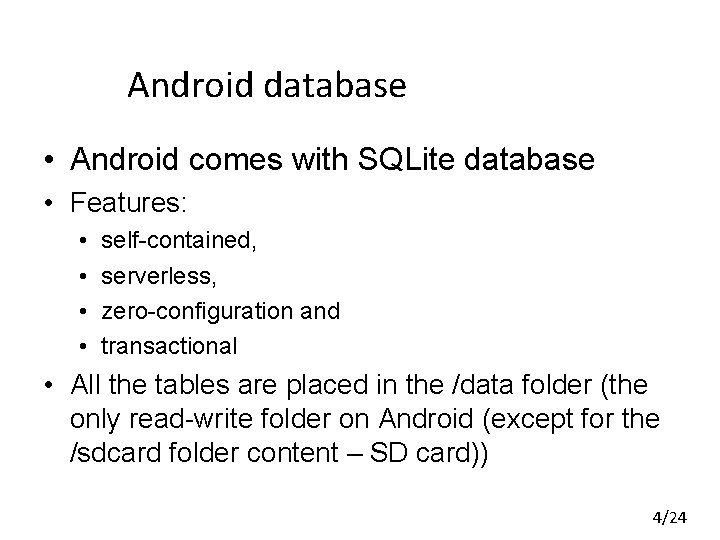 Android database • Android comes with SQLite database • Features: • • self-contained, serverless, Android database • Android comes with SQLite database • Features: • • self-contained, serverless,