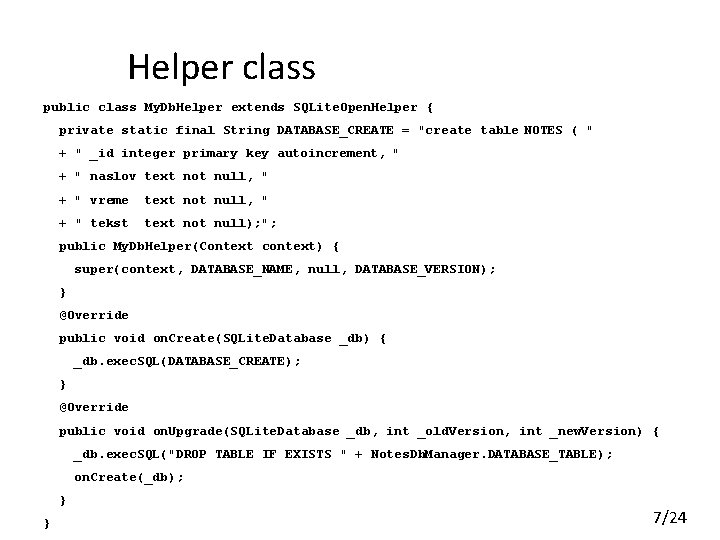 Helper class public class My. Db. Helper extends SQLite. Open. Helper { private static Helper class public class My. Db. Helper extends SQLite. Open. Helper { private static