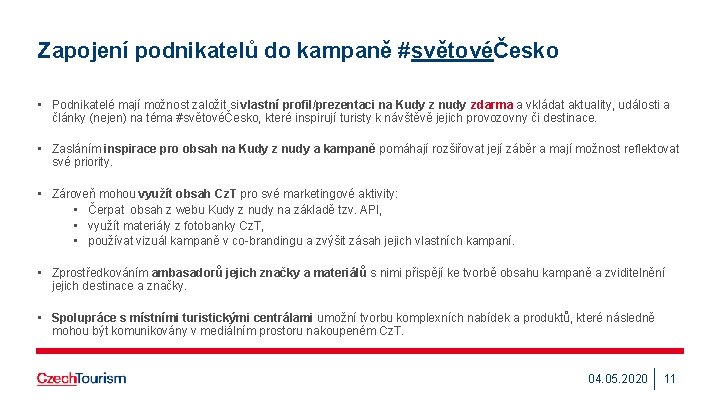 Zapojení podnikatelů do kampaně #světovéČesko • Podnikatelé mají možnost založit si vlastní profil/prezentaci na