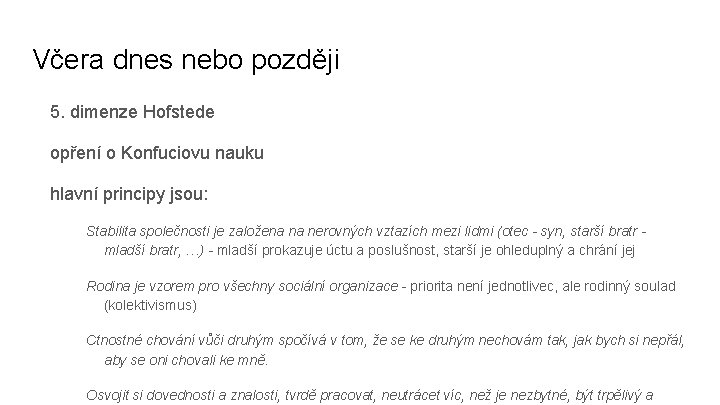Včera dnes nebo později 5. dimenze Hofstede opření o Konfuciovu nauku hlavní principy jsou: