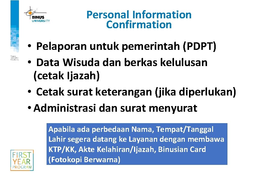Personal Information Confirmation • Pelaporan untuk pemerintah (PDPT) • Data Wisuda dan berkas kelulusan