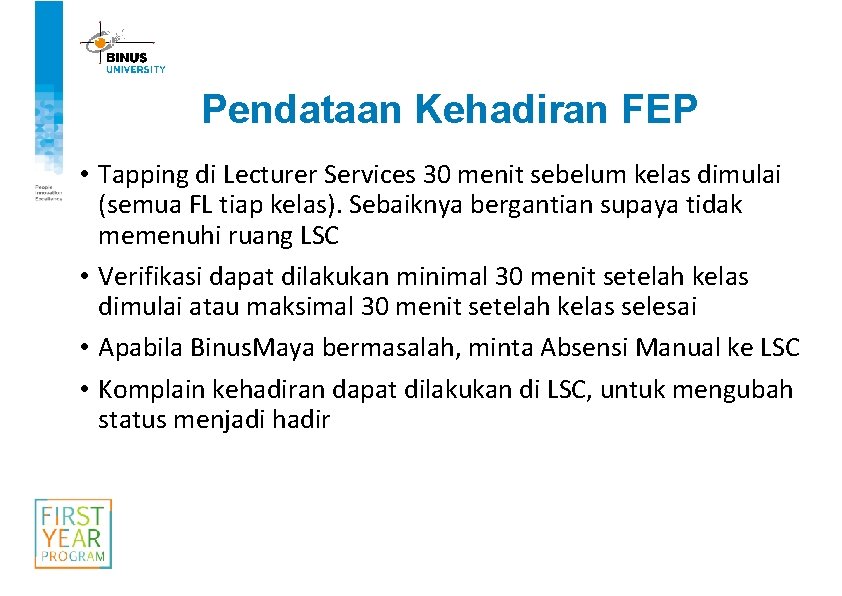 Pendataan Kehadiran FEP • Tapping di Lecturer Services 30 menit sebelum kelas dimulai (semua