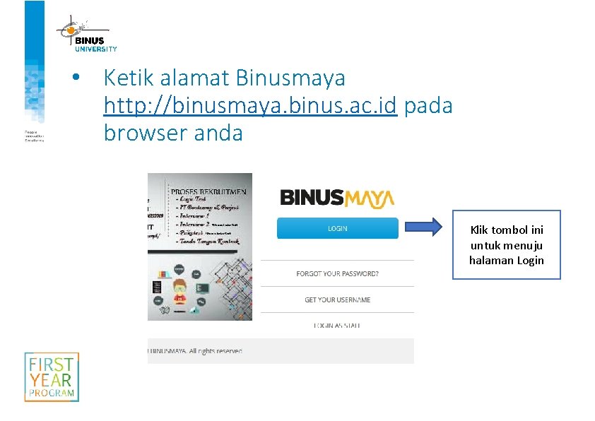  • Ketik alamat Binusmaya http: //binusmaya. binus. ac. id pada browser anda Klik