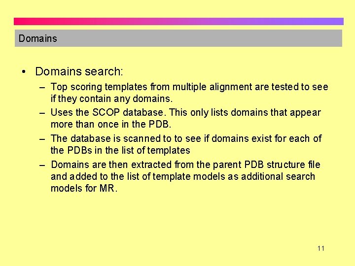 Domains • Domains search: – Top scoring templates from multiple alignment are tested to