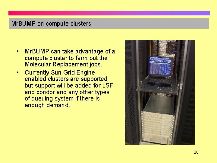 Mr. BUMP on compute clusters • Mr. BUMP can take advantage of a compute