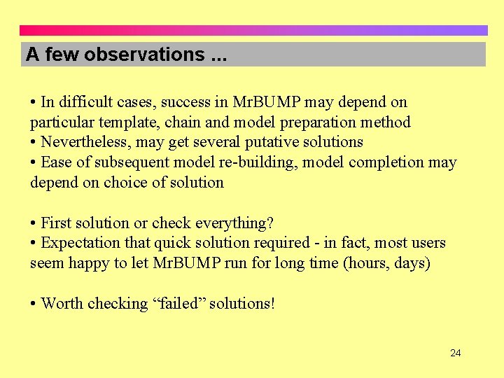 A few observations. . . • In difficult cases, success in Mr. BUMP may