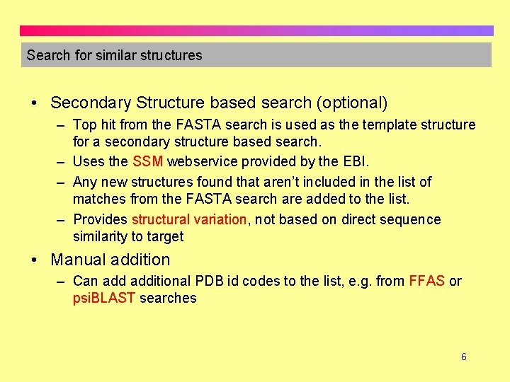 Search for similar structures • Secondary Structure based search (optional) – Top hit from