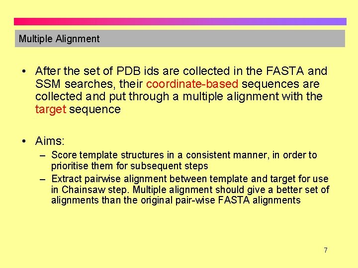 Multiple Alignment • After the set of PDB ids are collected in the FASTA