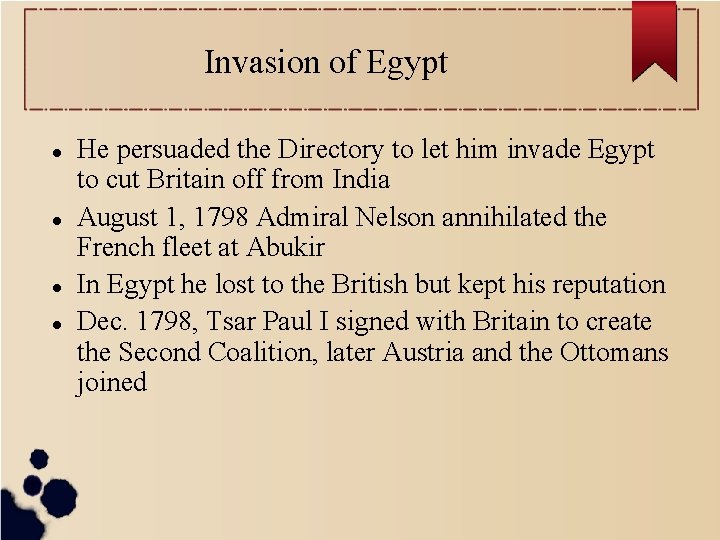 Invasion of Egypt He persuaded the Directory to let him invade Egypt to cut