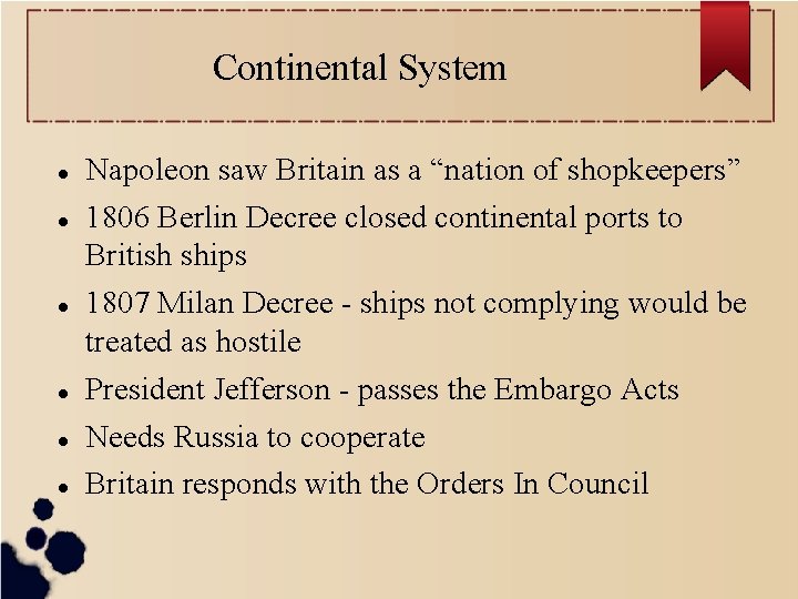 Continental System Napoleon saw Britain as a “nation of shopkeepers” 1806 Berlin Decree closed