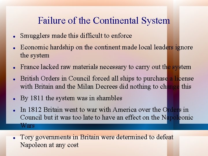 Failure of the Continental System Smugglers made this difficult to enforce Economic hardship on