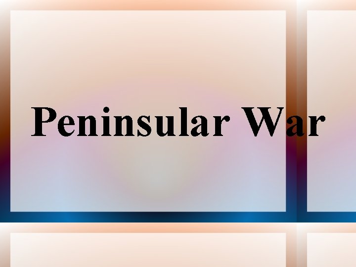 Peninsular War 