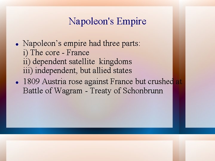 Napoleon's Empire Napoleon’s empire had three parts: i) The core - France ii) dependent