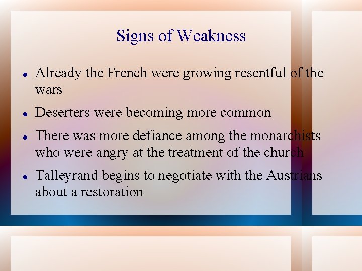 Signs of Weakness Already the French were growing resentful of the wars Deserters were