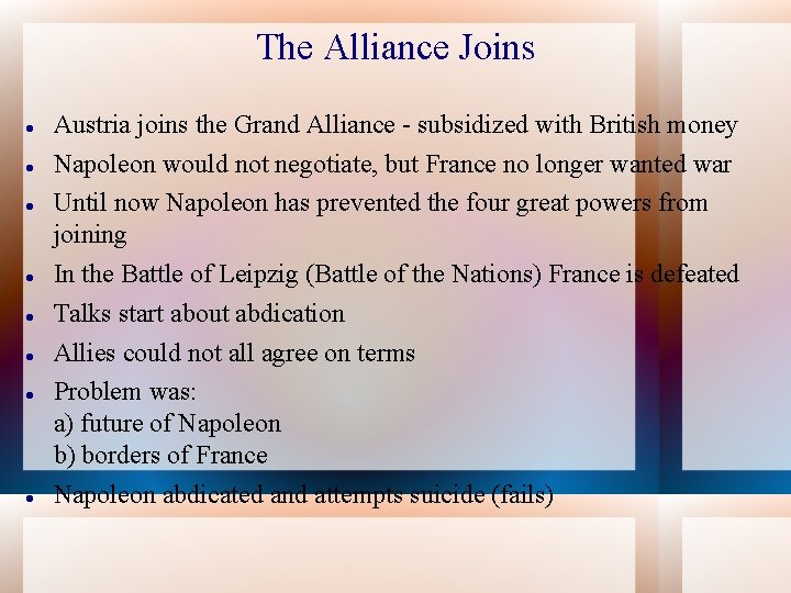 The Alliance Joins Austria joins the Grand Alliance - subsidized with British money Napoleon