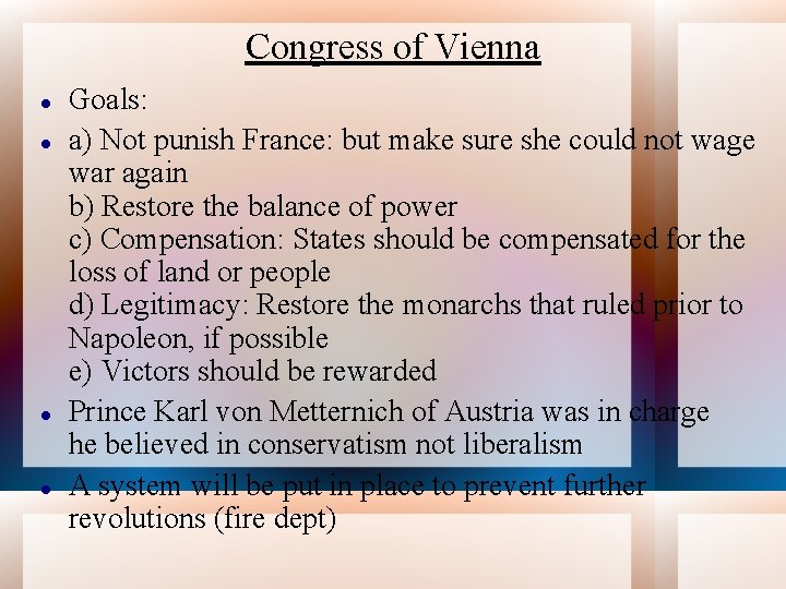 Congress of Vienna Goals: a) Not punish France: but make sure she could not