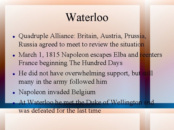 Waterloo Quadruple Alliance: Britain, Austria, Prussia, Russia agreed to meet to review the situation