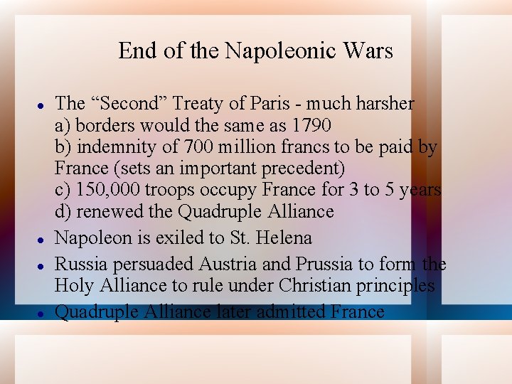 End of the Napoleonic Wars The “Second” Treaty of Paris - much harsher a)