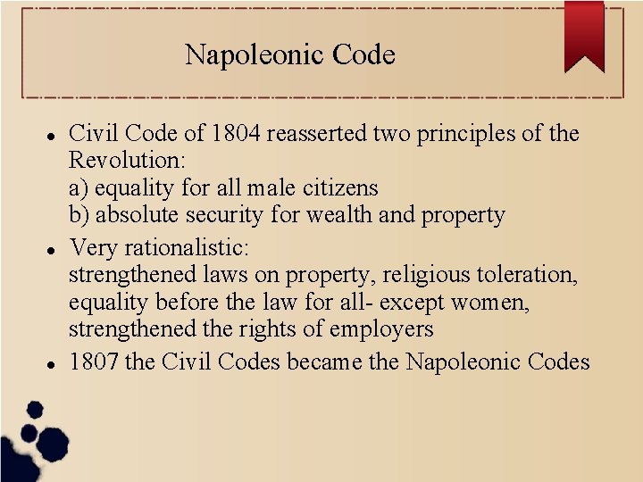 Napoleonic Code Civil Code of 1804 reasserted two principles of the Revolution: a) equality