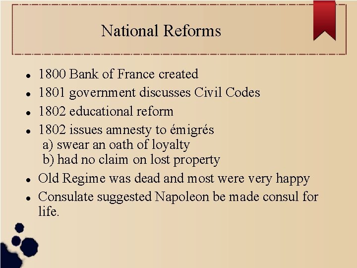 National Reforms 1800 Bank of France created 1801 government discusses Civil Codes 1802 educational