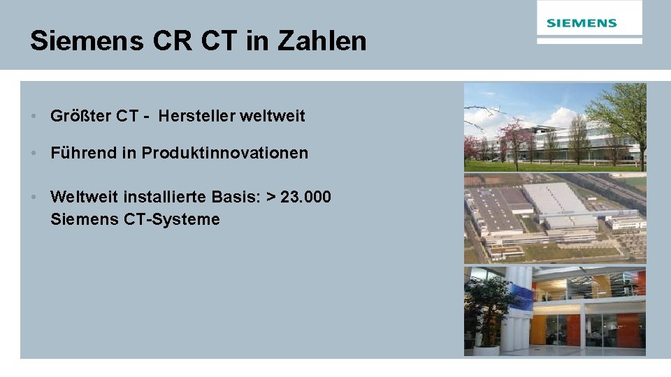 Siemens CR CT in Zahlen • Größter CT - Hersteller weltweit • Führend in