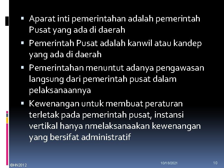  Aparat inti pemerintahan adalah pemerintah Pusat yang ada di daerah Pemerintah Pusat adalah