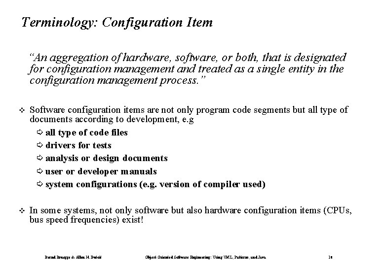 Terminology: Configuration Item “An aggregation of hardware, software, or both, that is designated for