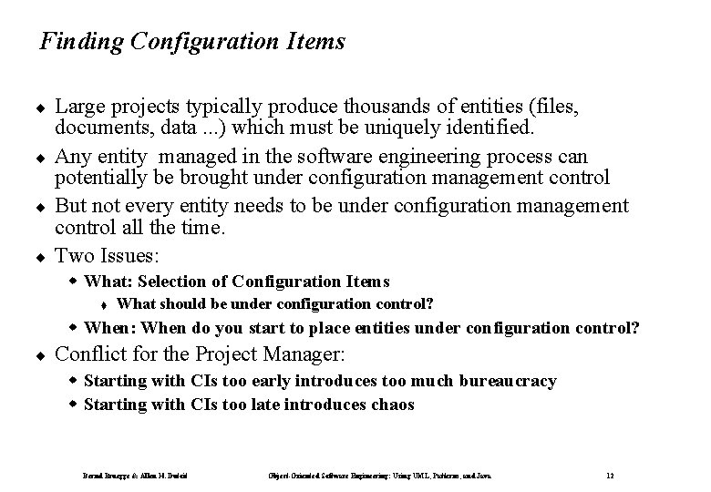 Finding Configuration Items ¨ ¨ Large projects typically produce thousands of entities (files, documents,