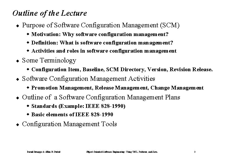 Outline of the Lecture ¨ Purpose of Software Configuration Management (SCM) w Motivation: Why