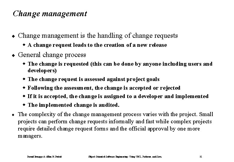 Change management ¨ Change management is the handling of change requests w A change