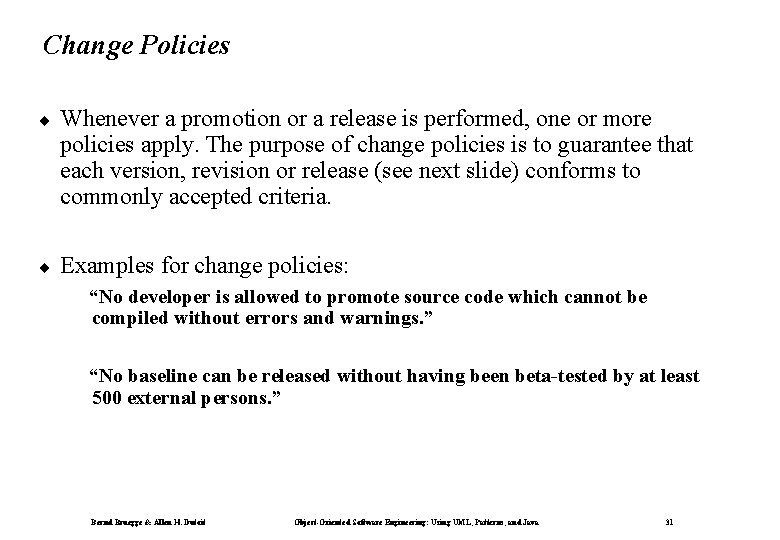 Change Policies ¨ Whenever a promotion or a release is performed, one or more