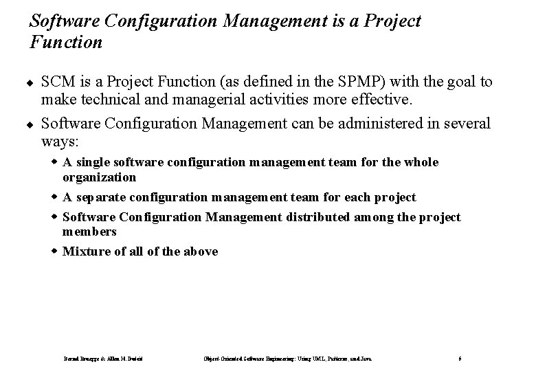 Software Configuration Management is a Project Function ¨ ¨ SCM is a Project Function