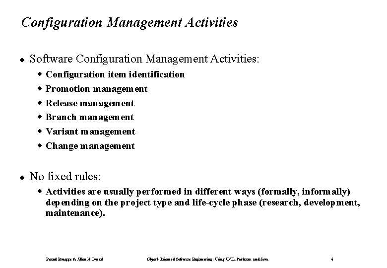 Configuration Management Activities ¨ Software Configuration Management Activities: w w w ¨ Configuration item