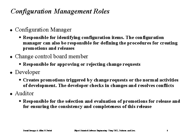 Configuration Management Roles ¨ Configuration Manager w Responsible for identifying configuration items. The configuration