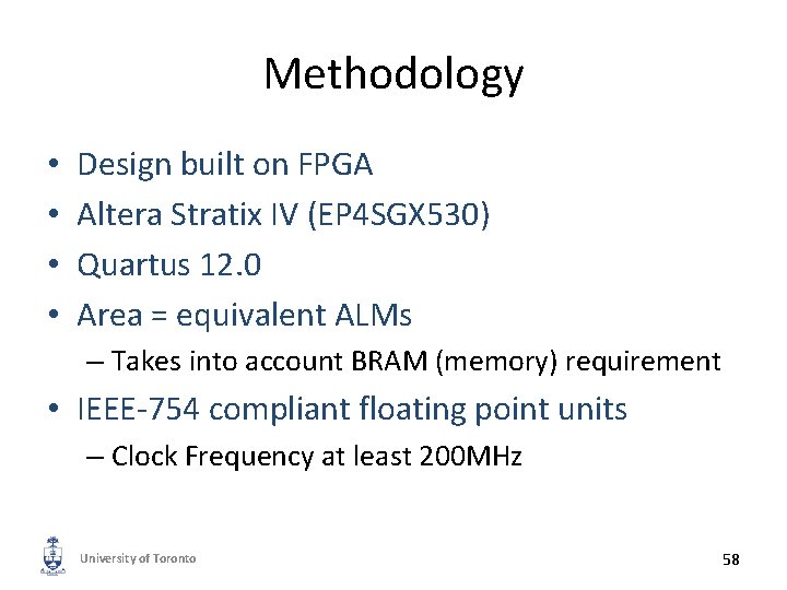 Methodology • • Design built on FPGA Altera Stratix IV (EP 4 SGX 530)