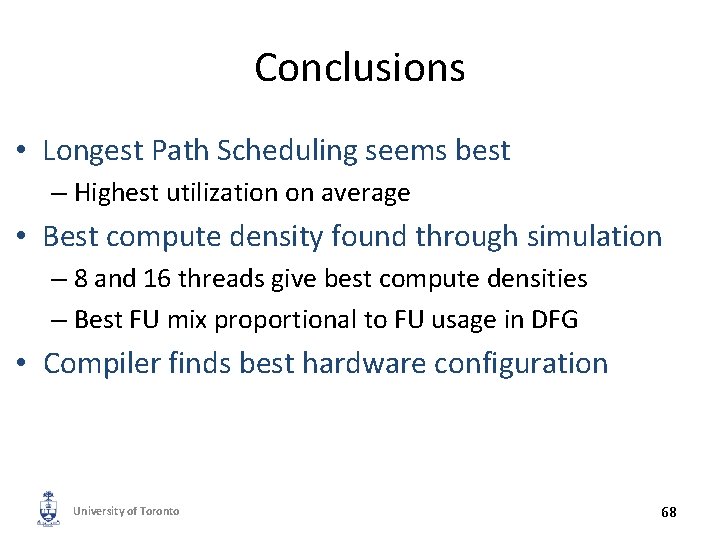 Conclusions • Longest Path Scheduling seems best – Highest utilization on average • Best