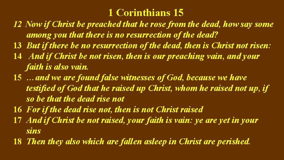 1 Corinthians 15 12 Now if Christ be preached that he rose from the