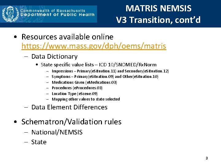 MATRIS NEMSIS V 3 Transition, cont’d • Resources available online https: //www. mass. gov/dph/oems/matris