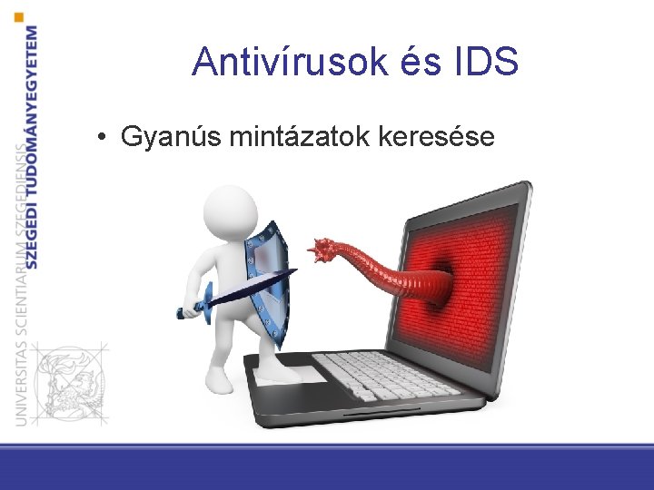 Antivírusok és IDS • Gyanús mintázatok keresése 