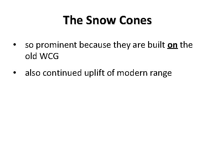 The Snow Cones • so prominent because they are built on the old WCG